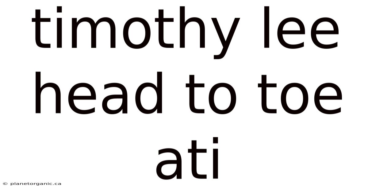 Timothy Lee Head To Toe Ati