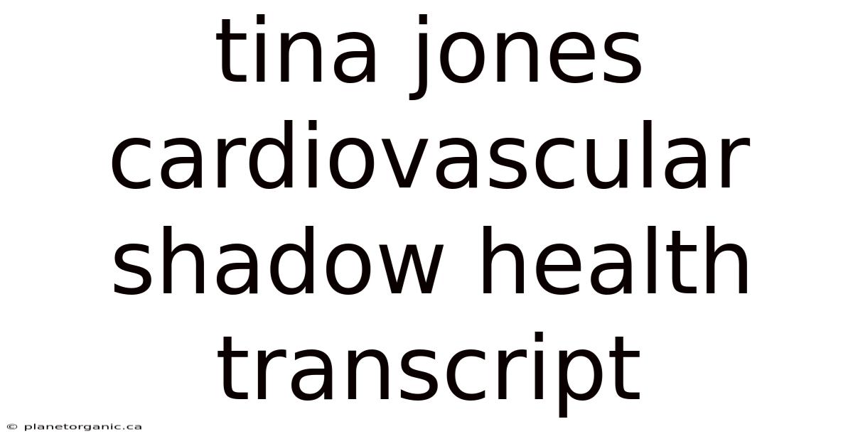 Tina Jones Cardiovascular Shadow Health Transcript