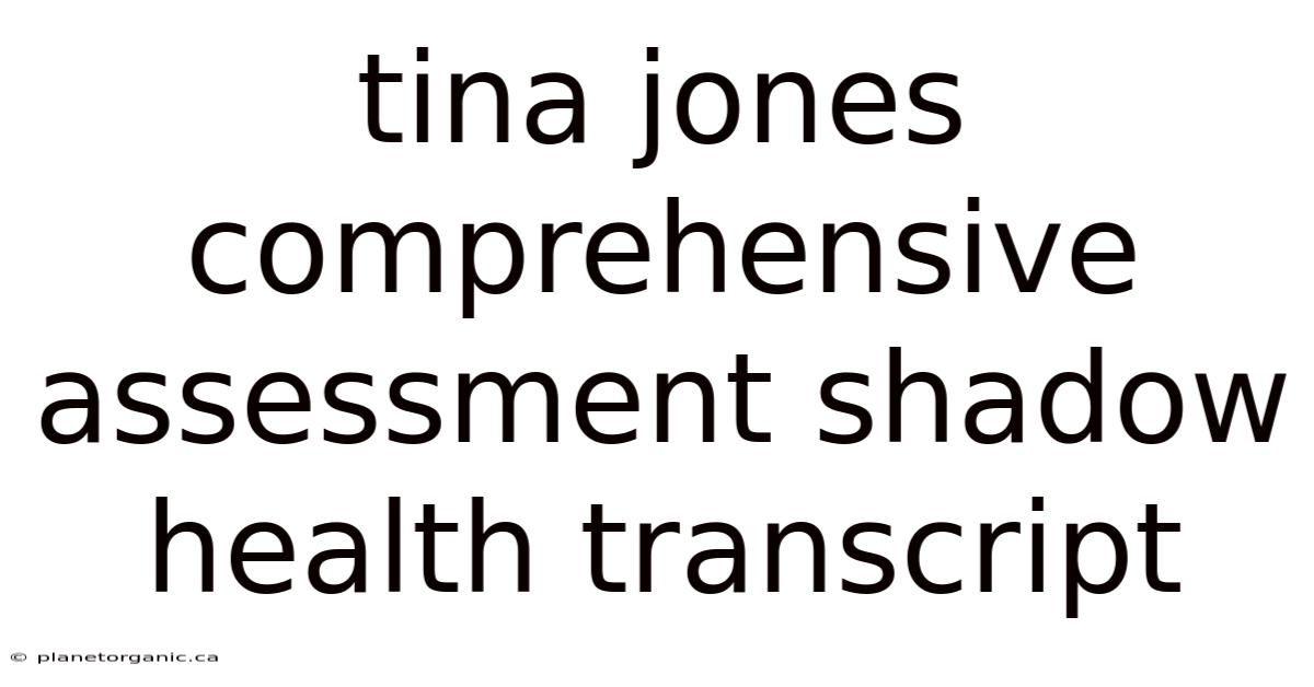 Tina Jones Comprehensive Assessment Shadow Health Transcript