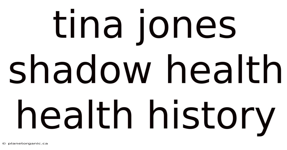 Tina Jones Shadow Health Health History