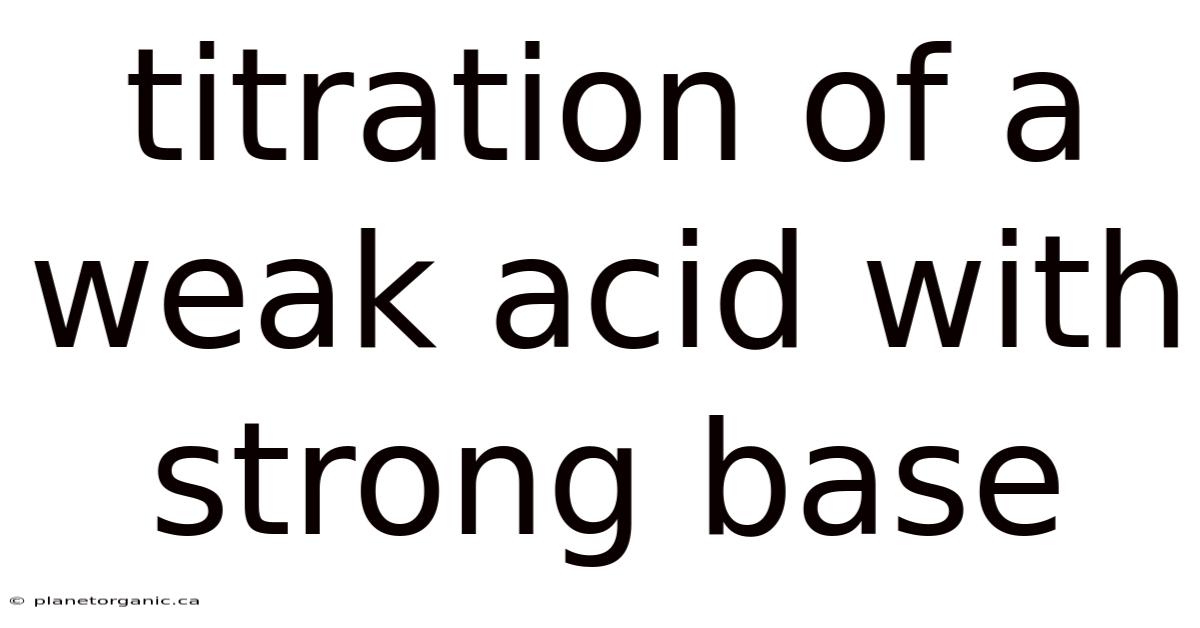 Titration Of A Weak Acid With Strong Base