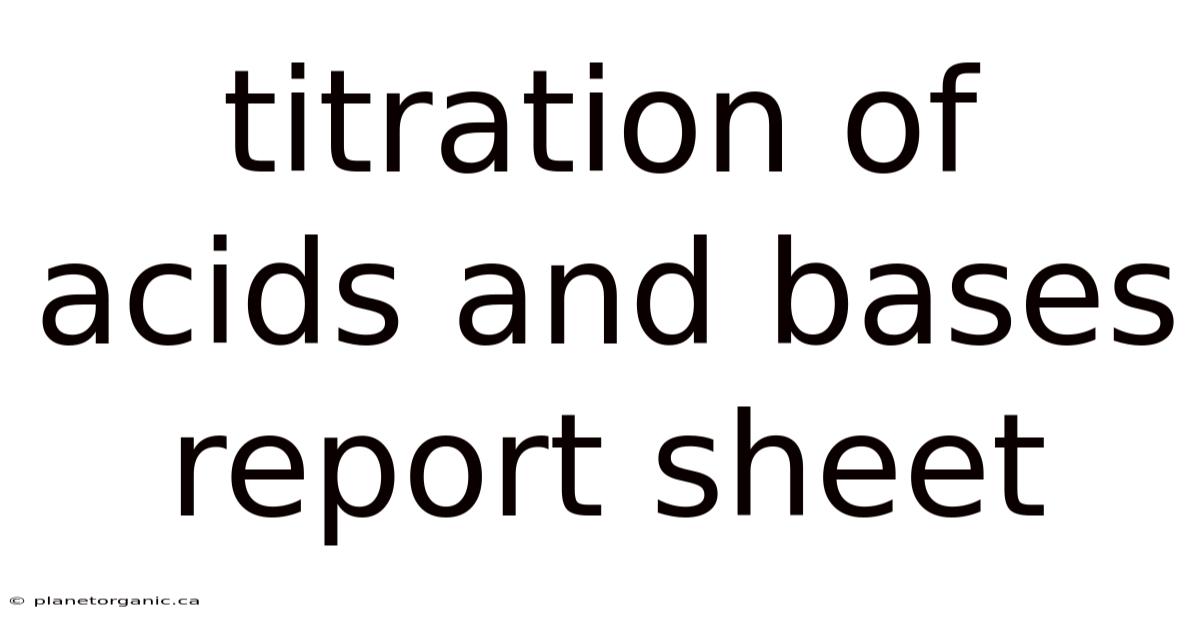Titration Of Acids And Bases Report Sheet