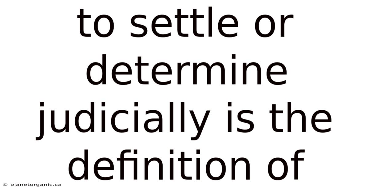 To Settle Or Determine Judicially Is The Definition Of
