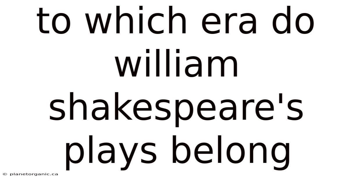 To Which Era Do William Shakespeare's Plays Belong