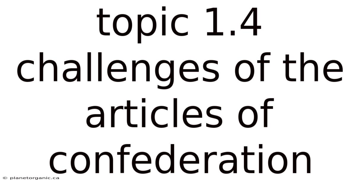 Topic 1.4 Challenges Of The Articles Of Confederation
