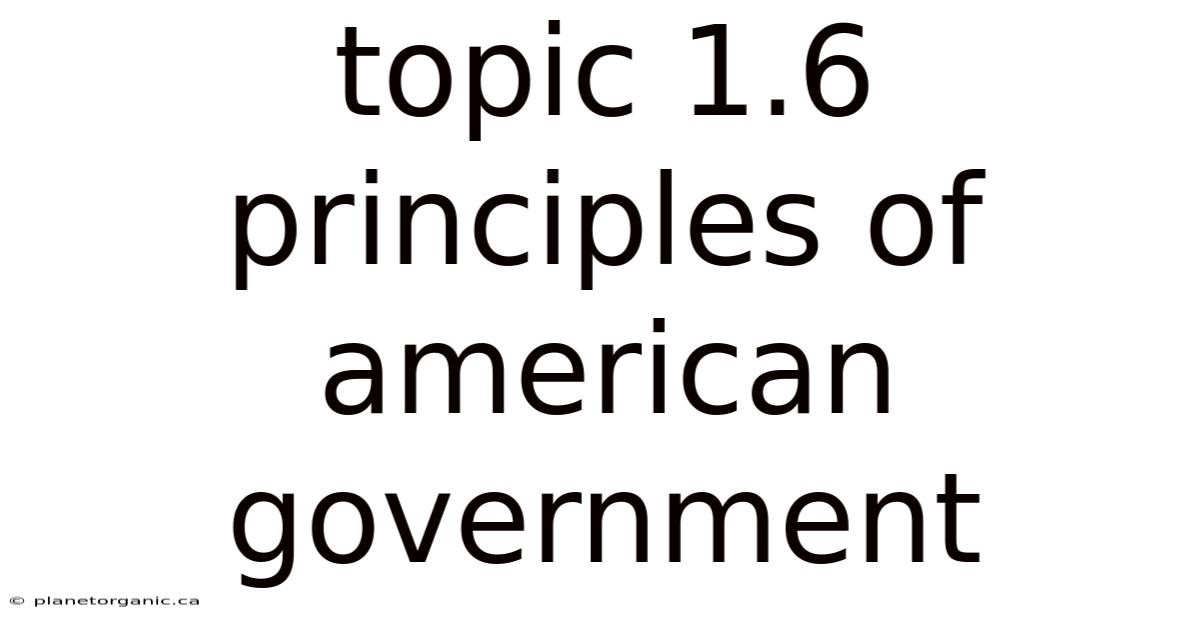 Topic 1.6 Principles Of American Government