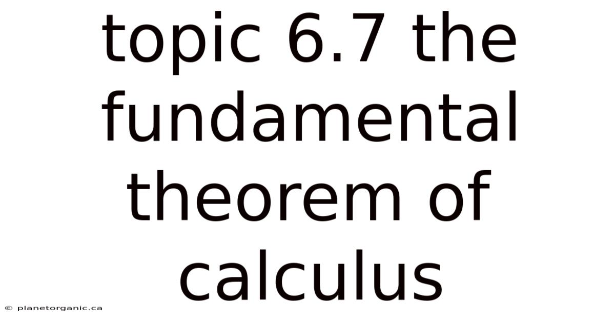 Topic 6.7 The Fundamental Theorem Of Calculus