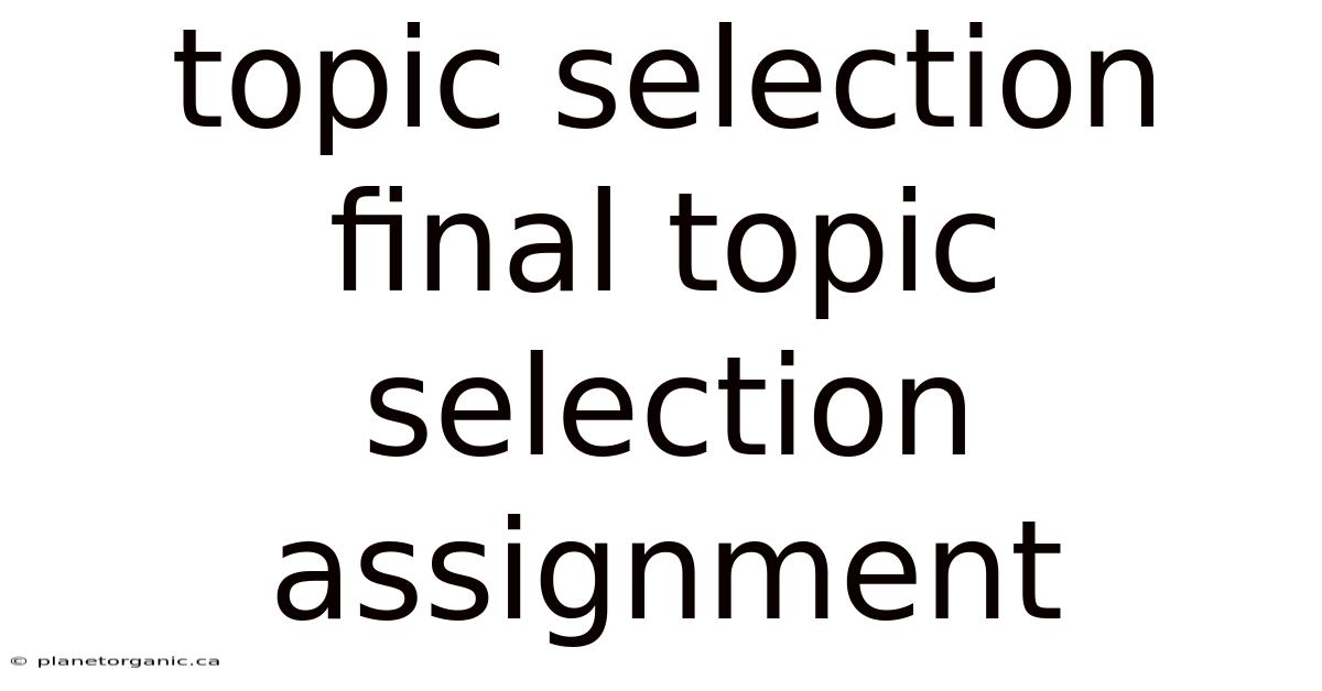 Topic Selection Final Topic Selection Assignment