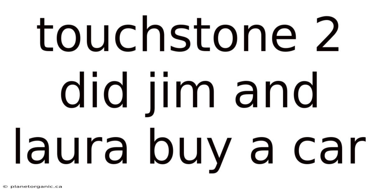 Touchstone 2 Did Jim And Laura Buy A Car