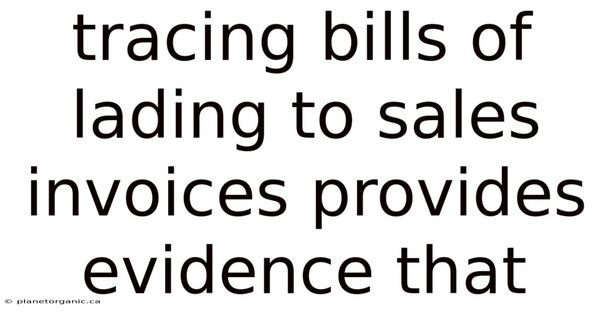 Tracing Bills Of Lading To Sales Invoices Provides Evidence That