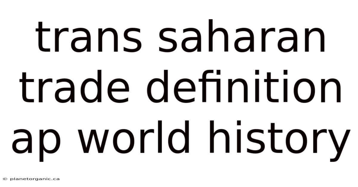 Trans Saharan Trade Definition Ap World History