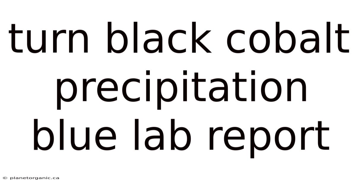 Turn Black Cobalt Precipitation Blue Lab Report