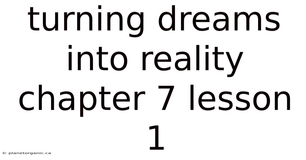 Turning Dreams Into Reality Chapter 7 Lesson 1
