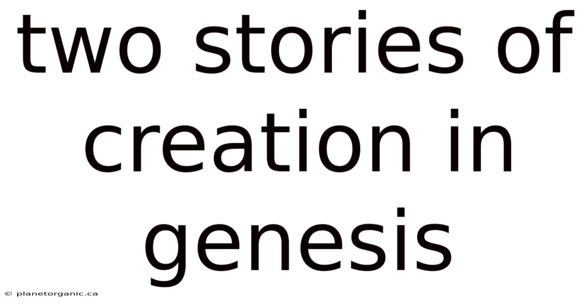 Two Stories Of Creation In Genesis