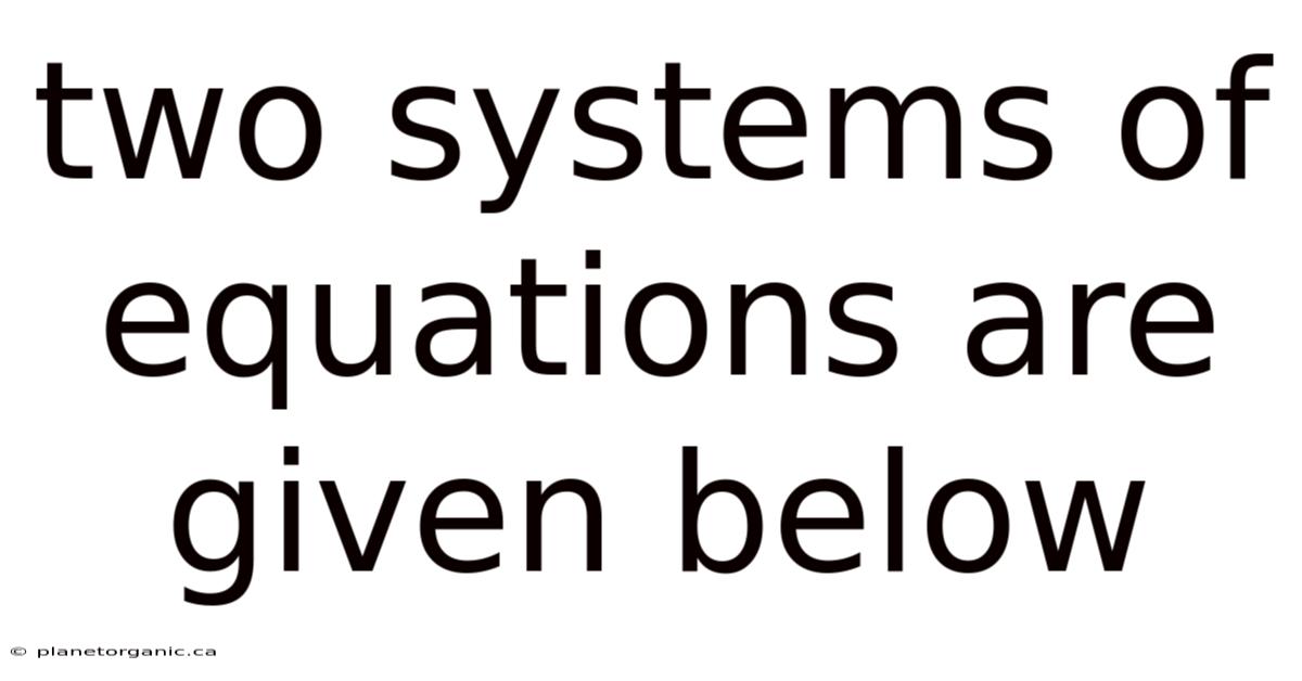 Two Systems Of Equations Are Given Below