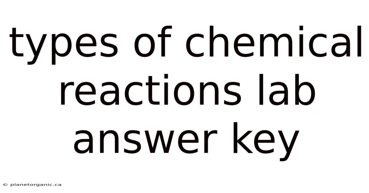Types Of Chemical Reactions Lab Answer Key