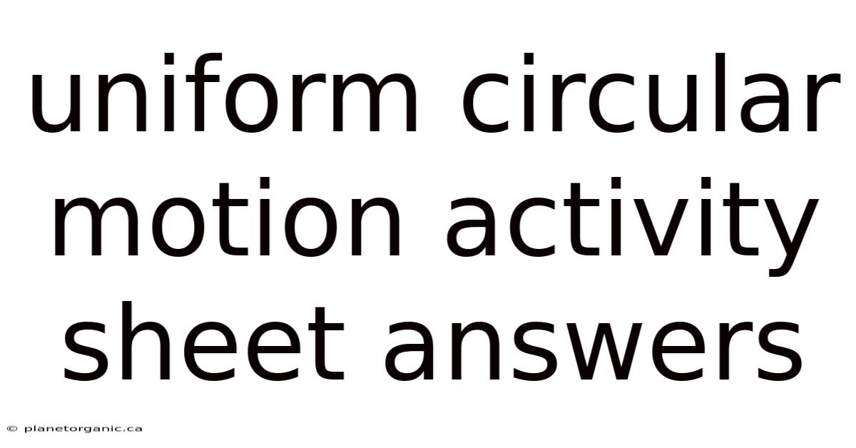Uniform Circular Motion Activity Sheet Answers