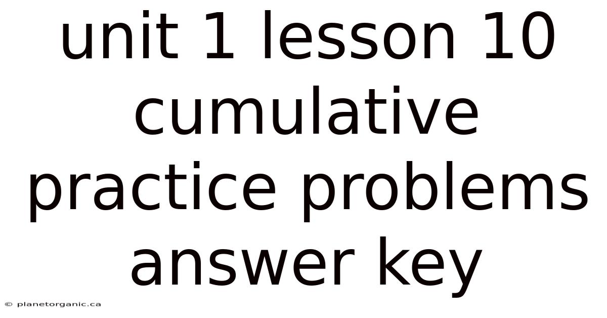 Unit 1 Lesson 10 Cumulative Practice Problems Answer Key