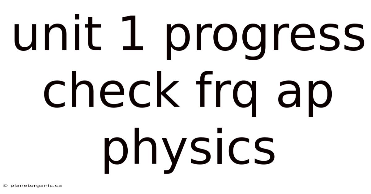 Unit 1 Progress Check Frq Ap Physics