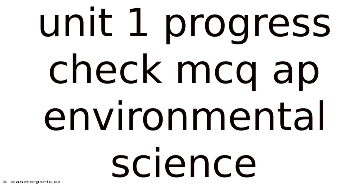 Unit 1 Progress Check Mcq Ap Environmental Science