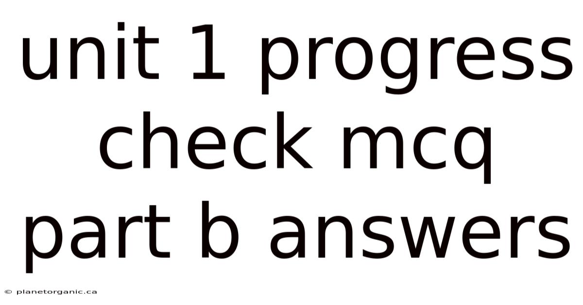 Unit 1 Progress Check Mcq Part B Answers