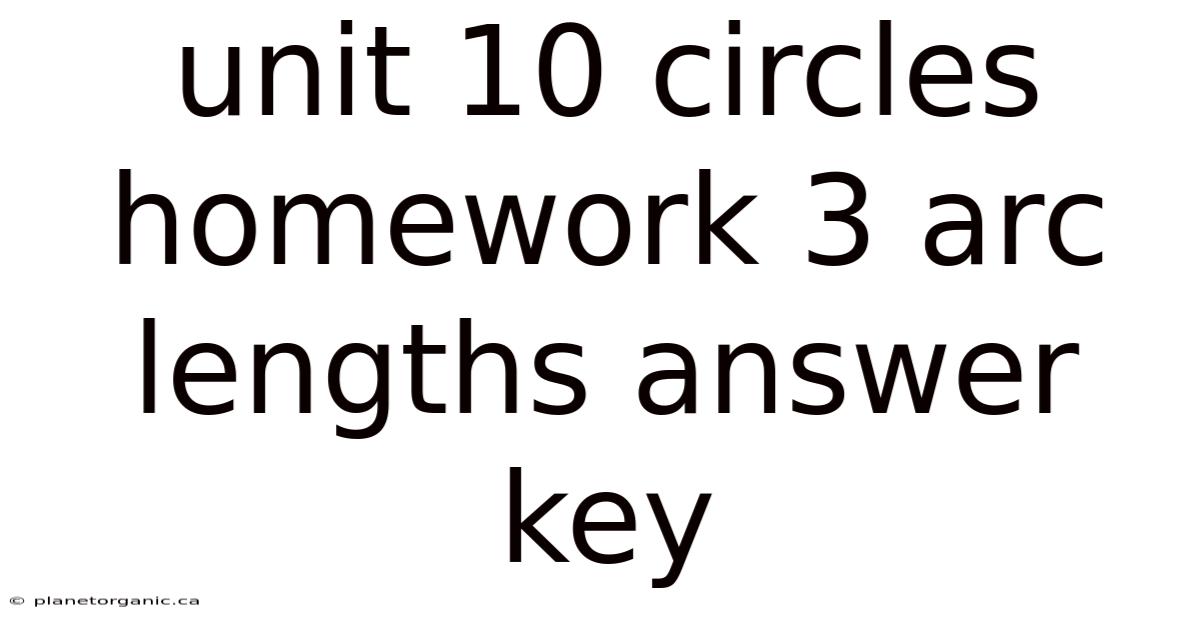 Unit 10 Circles Homework 3 Arc Lengths Answer Key