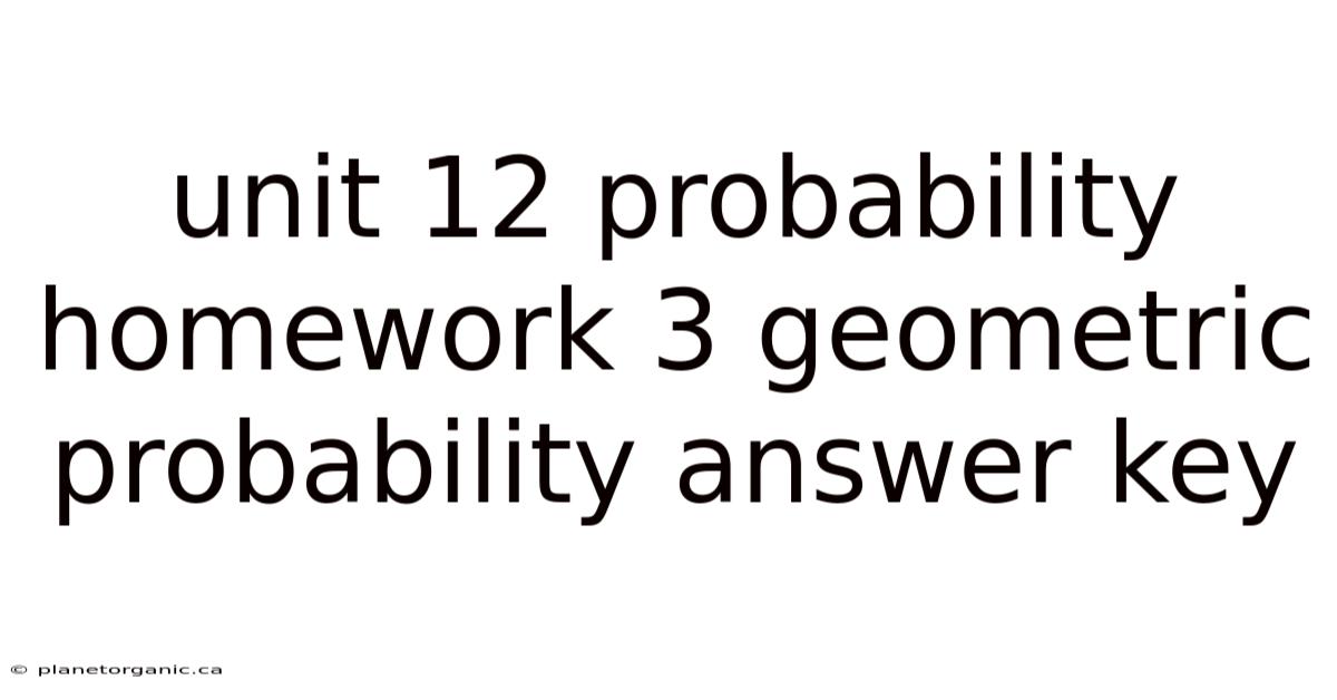 Unit 12 Probability Homework 3 Geometric Probability Answer Key