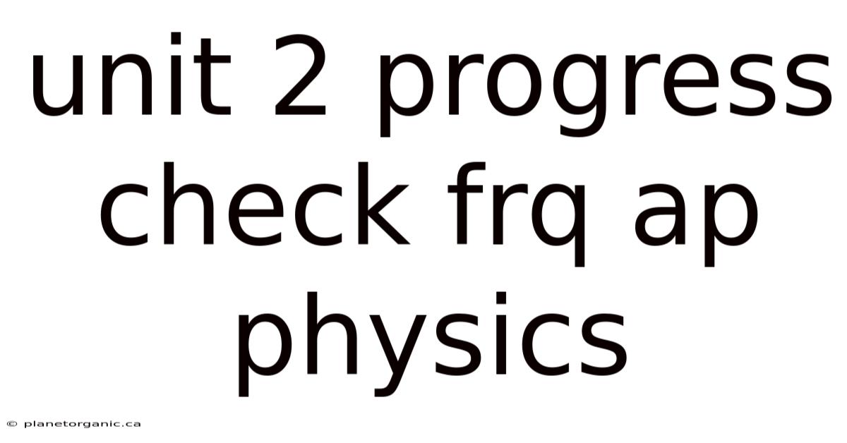 Unit 2 Progress Check Frq Ap Physics