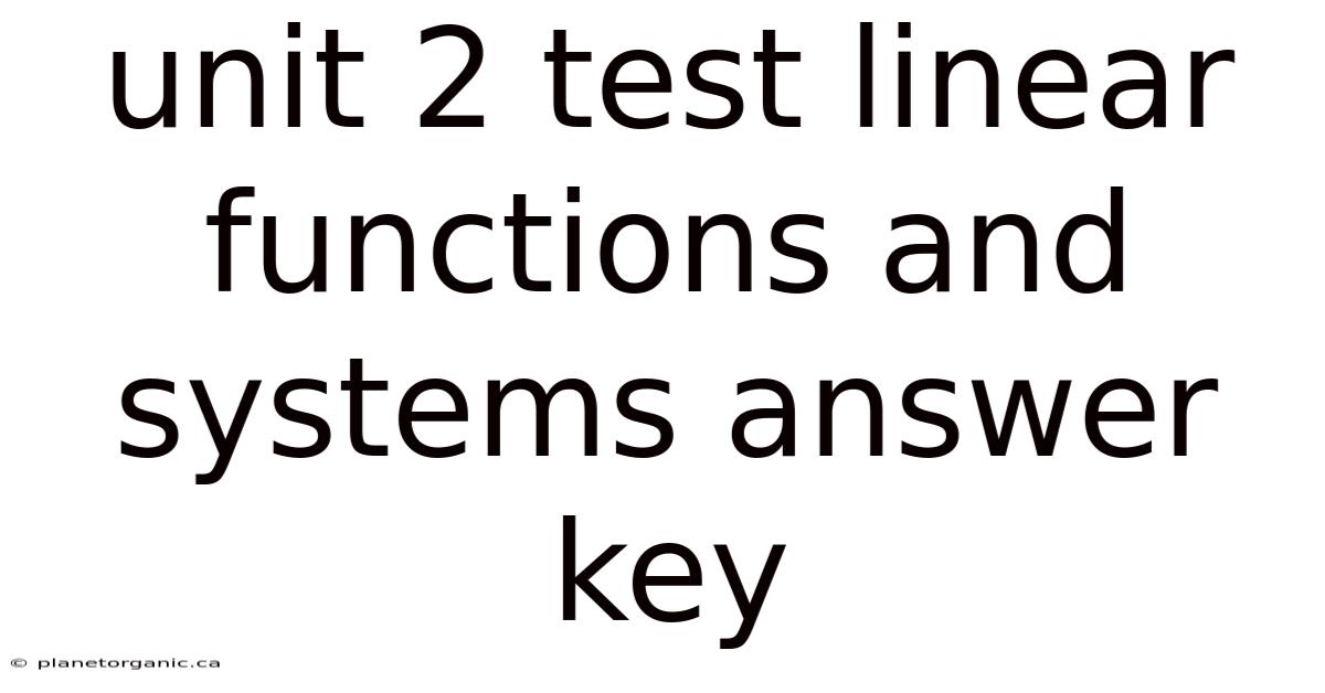 Unit 2 Test Linear Functions And Systems Answer Key