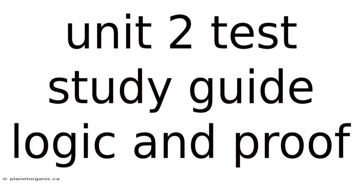 Unit 2 Test Study Guide Logic And Proof