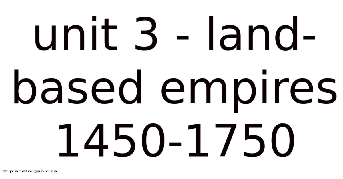 Unit 3 - Land-based Empires 1450-1750