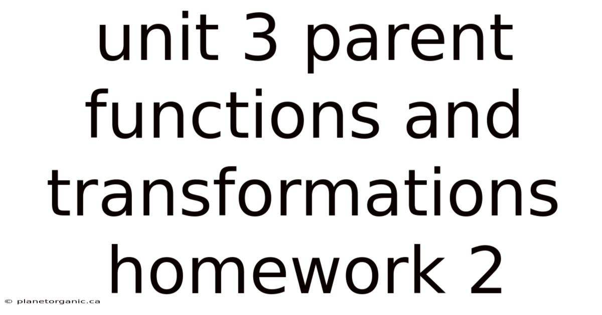 Unit 3 Parent Functions And Transformations Homework 2