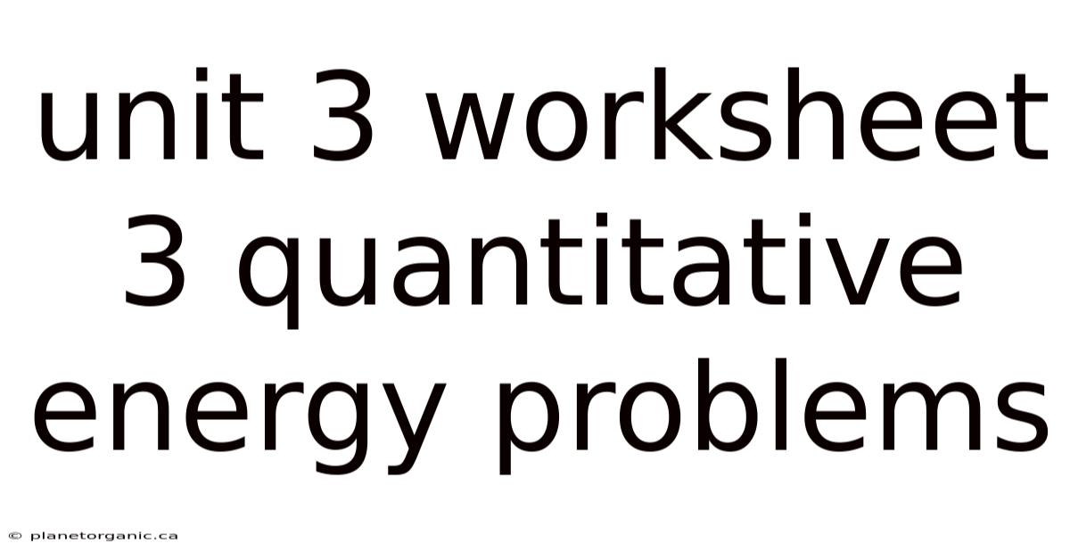 Unit 3 Worksheet 3 Quantitative Energy Problems