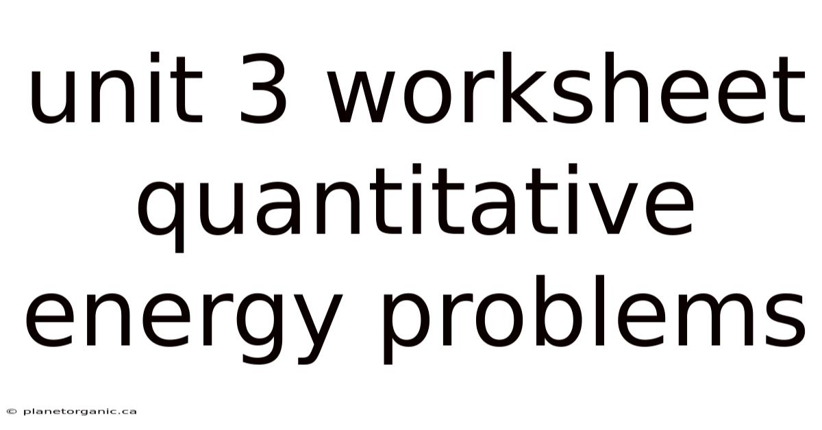 Unit 3 Worksheet Quantitative Energy Problems