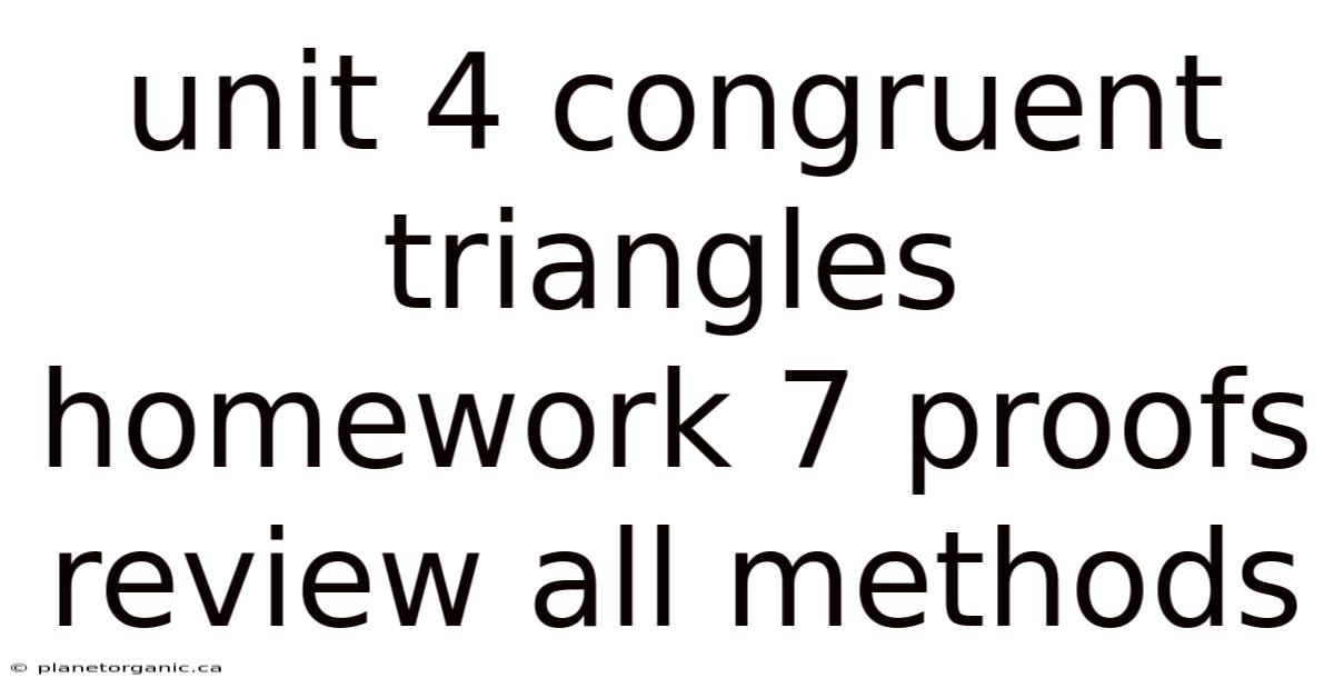 Unit 4 Congruent Triangles Homework 7 Proofs Review All Methods