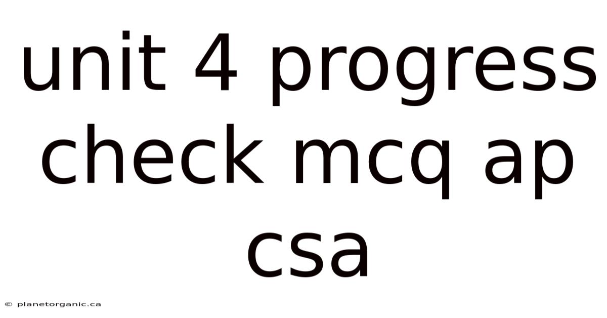 Unit 4 Progress Check Mcq Ap Csa