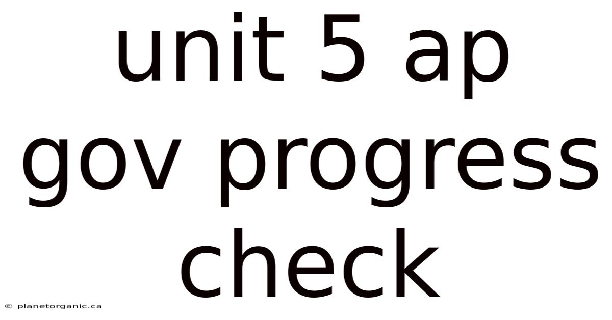 Unit 5 Ap Gov Progress Check