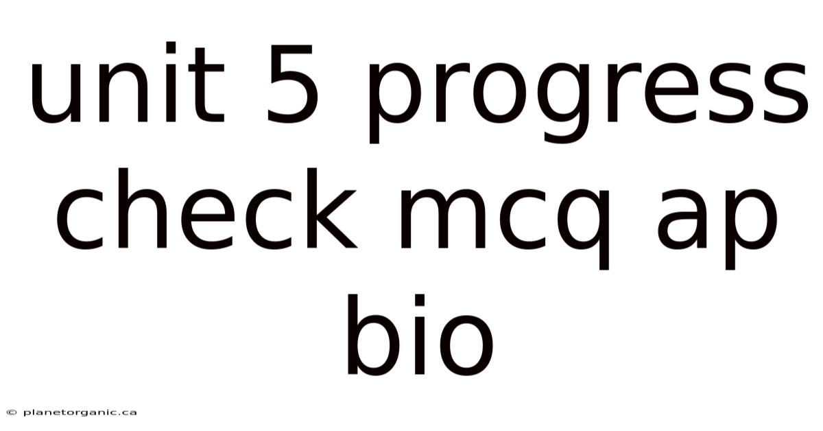 Unit 5 Progress Check Mcq Ap Bio