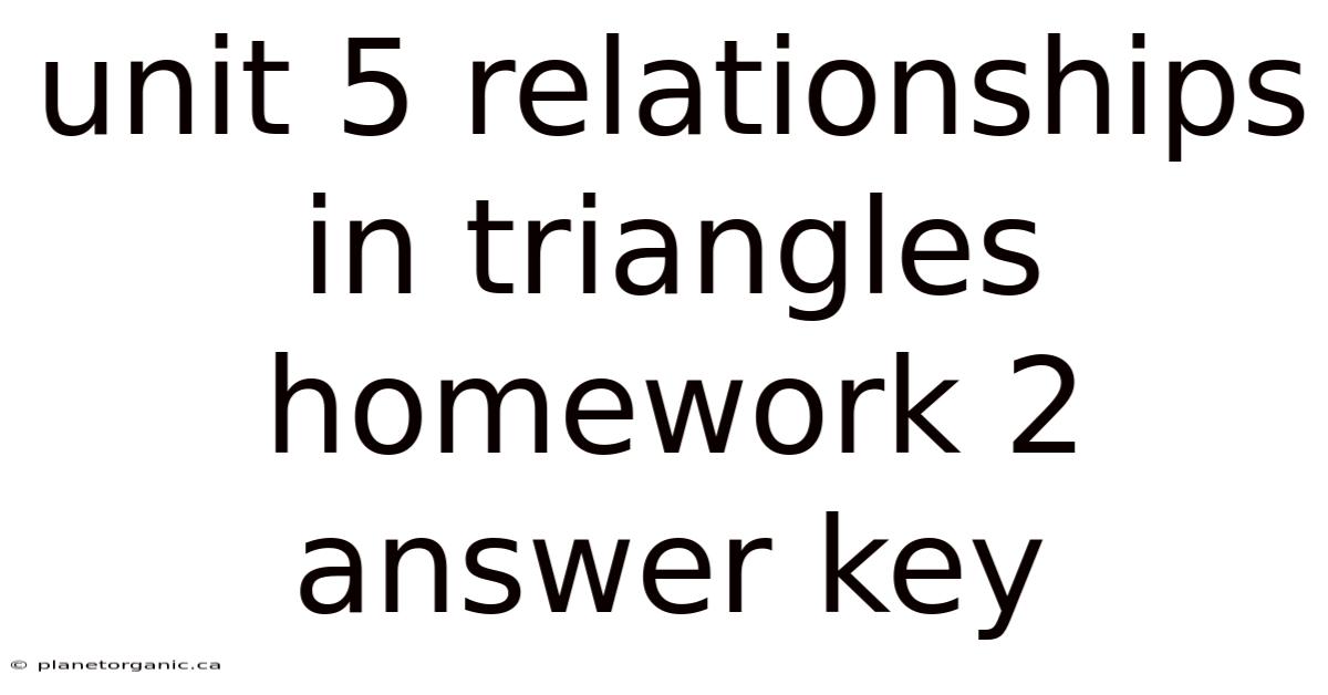 Unit 5 Relationships In Triangles Homework 2 Answer Key
