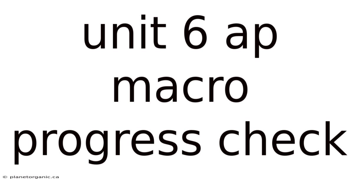 Unit 6 Ap Macro Progress Check