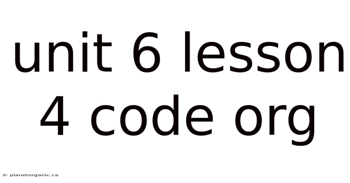 Unit 6 Lesson 4 Code Org