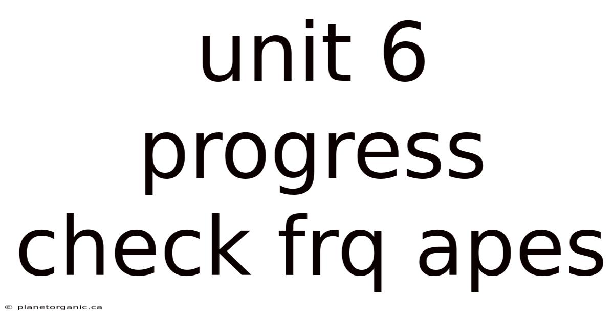 Unit 6 Progress Check Frq Apes