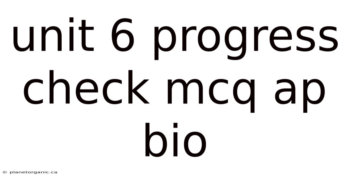 Unit 6 Progress Check Mcq Ap Bio