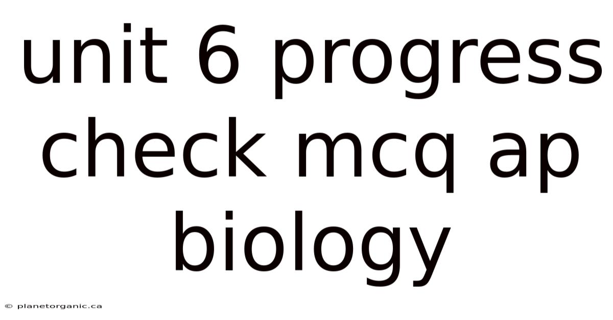 Unit 6 Progress Check Mcq Ap Biology