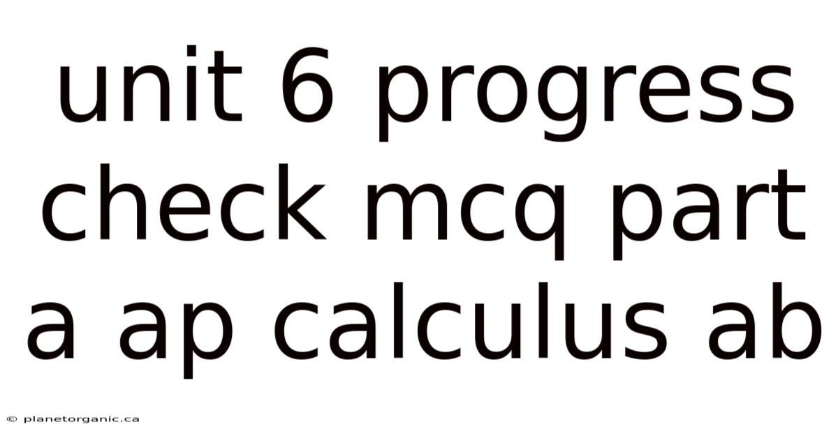 Unit 6 Progress Check Mcq Part A Ap Calculus Ab