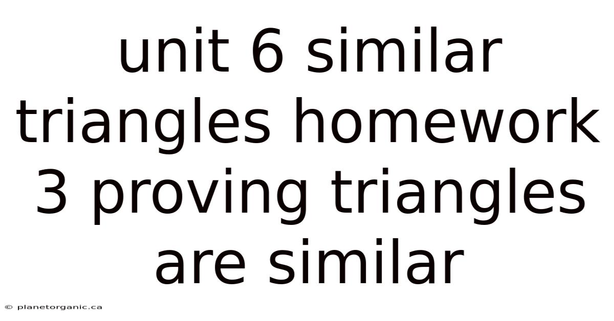 Unit 6 Similar Triangles Homework 3 Proving Triangles Are Similar
