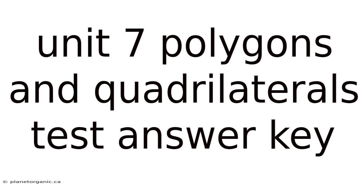 Unit 7 Polygons And Quadrilaterals Test Answer Key