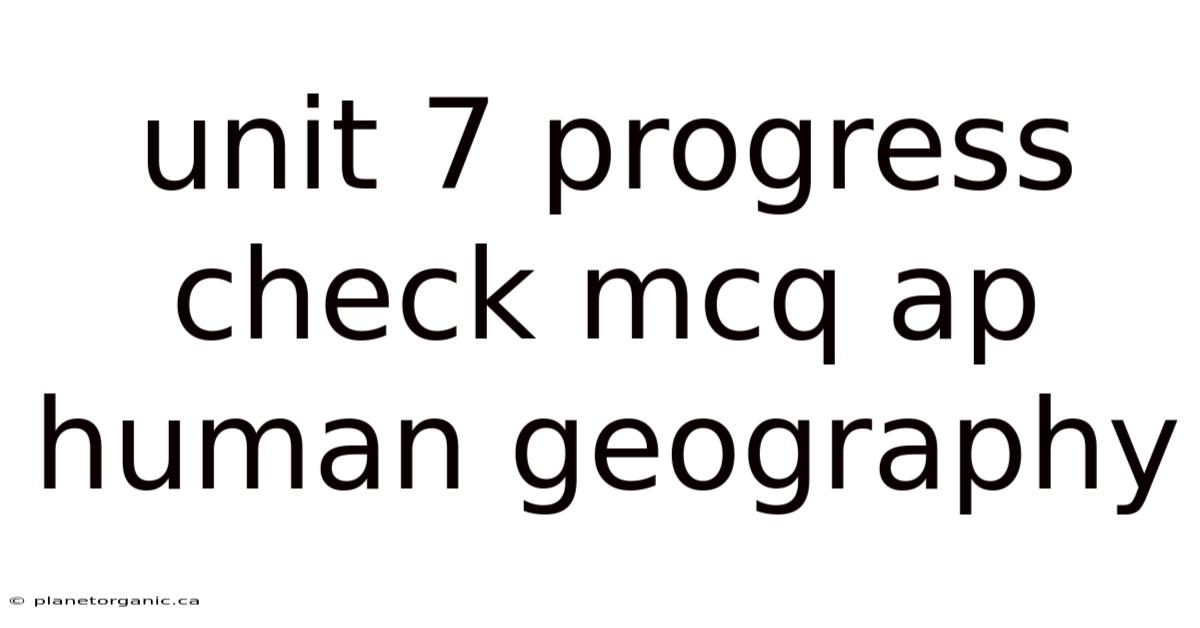 Unit 7 Progress Check Mcq Ap Human Geography