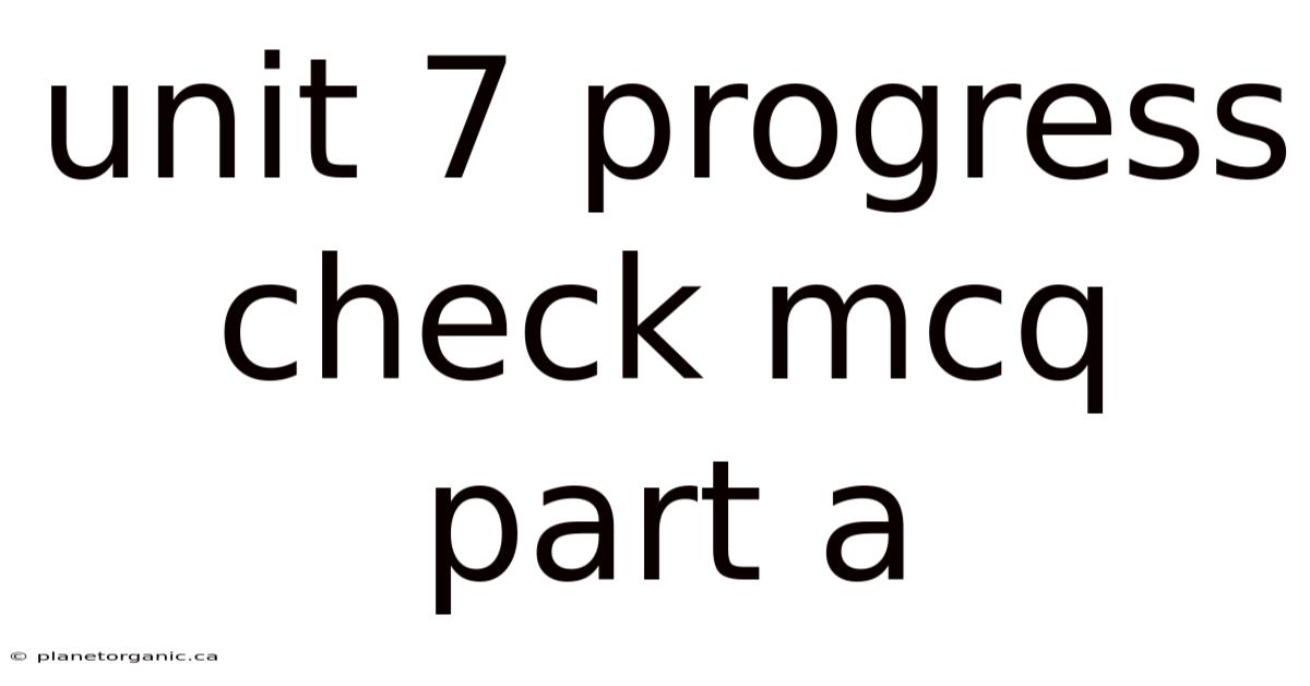 Unit 7 Progress Check Mcq Part A