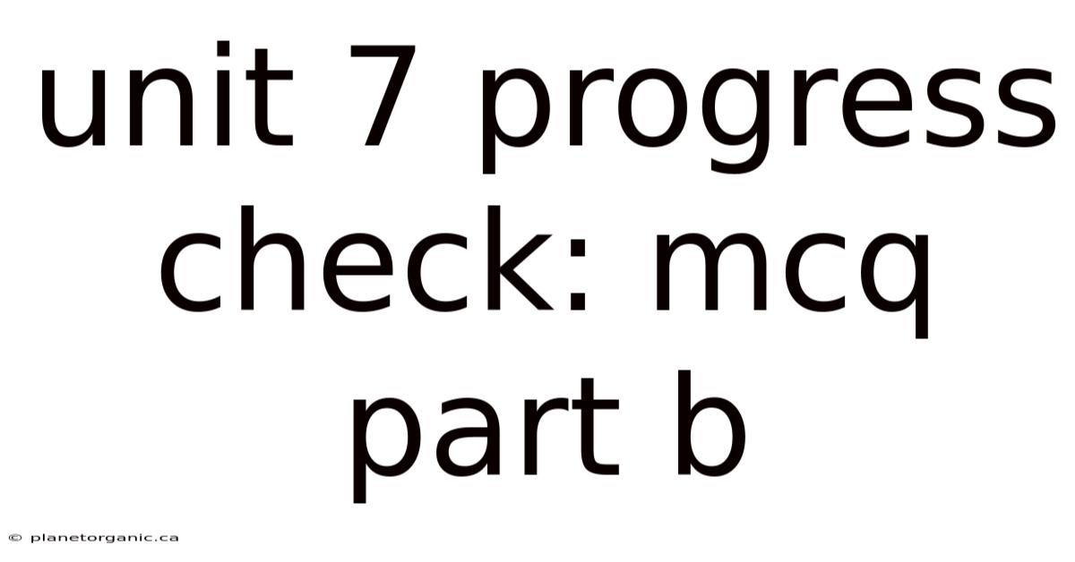 Unit 7 Progress Check: Mcq Part B